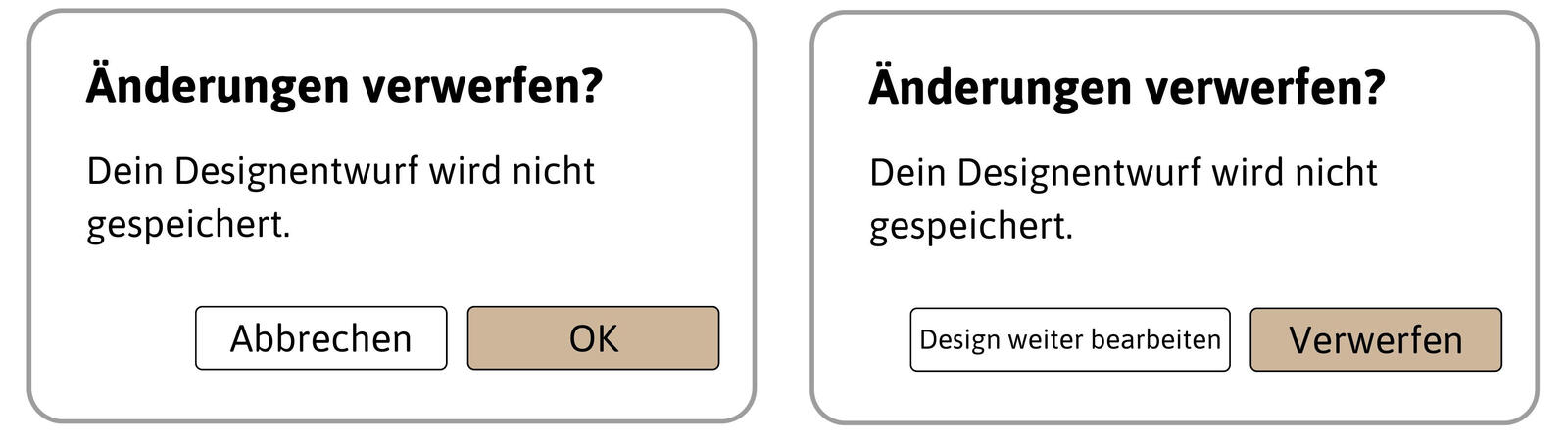 Abb. 2: Links: Übliche Buttonbeschriftungen, weniger klar. Rechts: Besser: Veränderte Buttonbeschriftungen, viel klarer. Quelle: eigene Darstellung Abb. 2: Links: Übliche Buttonbeschriftungen, weniger klar.<br />
Rechts: Besser: Veränderte Buttonbeschriftungen, viel klarer. Quelle: eigene Darstellung<br />